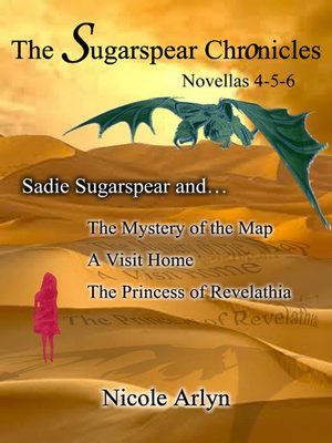 cover image of Sadie Sugarspear and The Mystery of the Map, A Visit Home, and The Princess of Revelathia